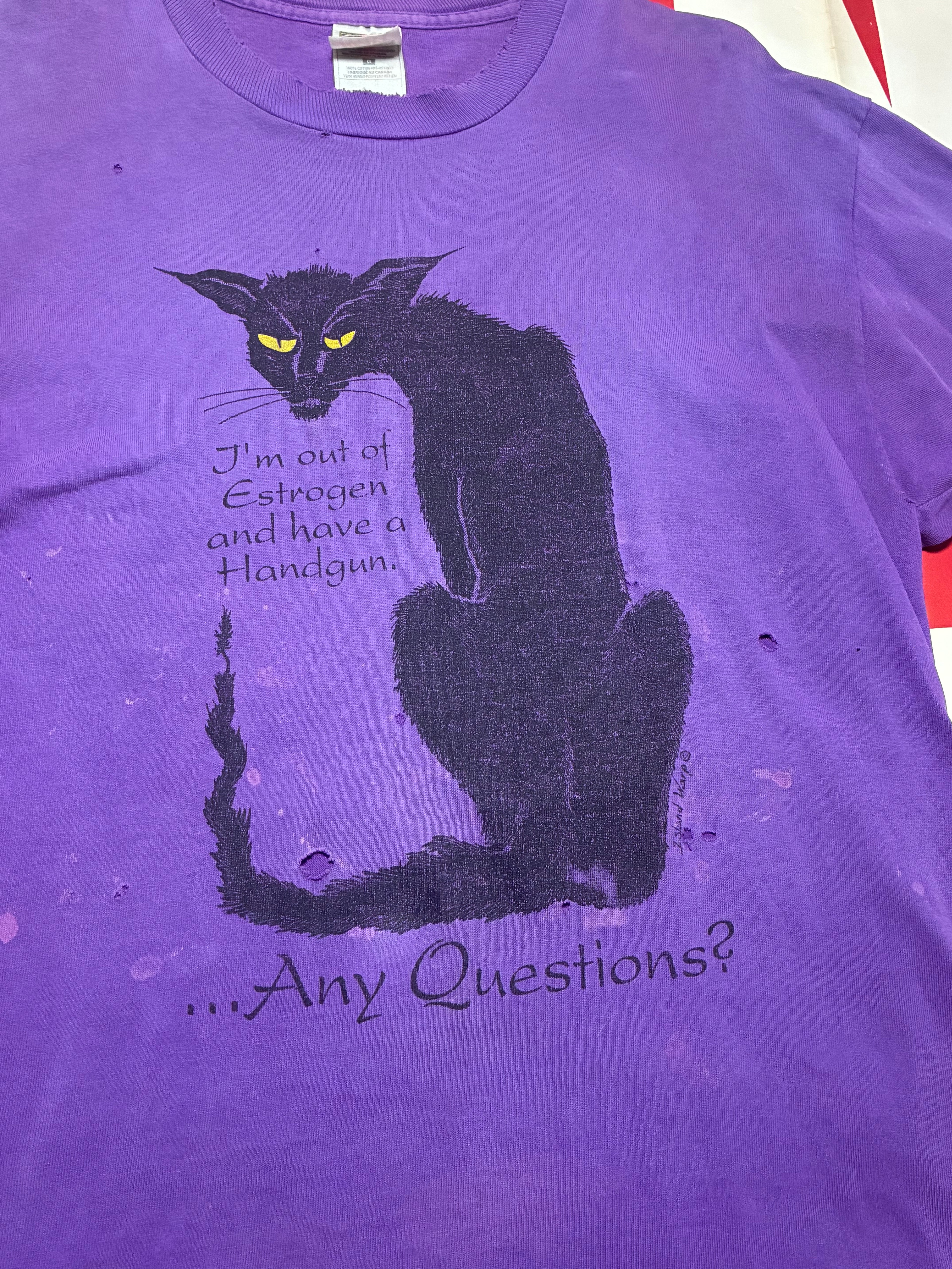 I'm Out of Estrogen and Have a Handgun...Any Questions T-Shirt