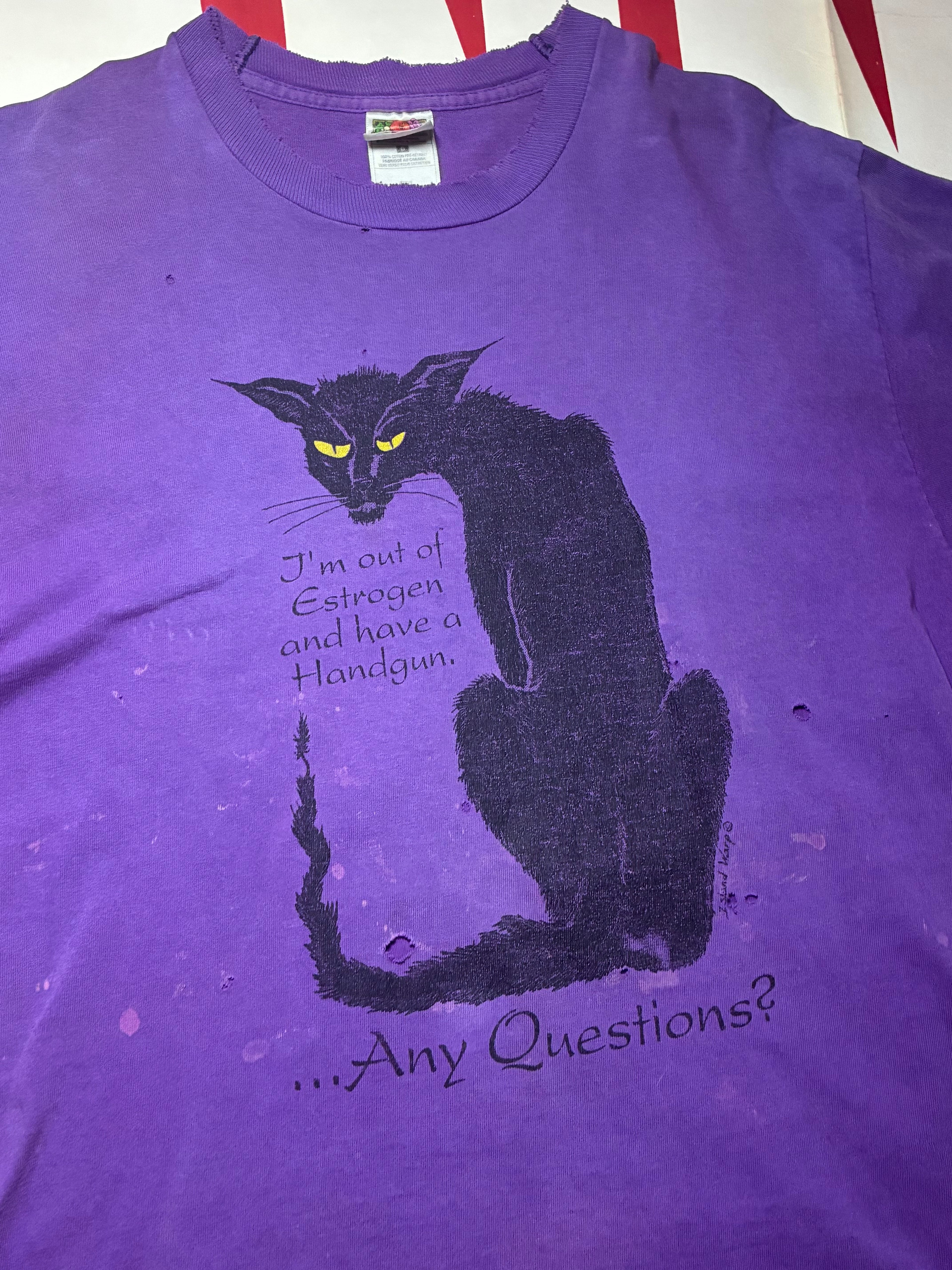 I'm Out of Estrogen and Have a Handgun...Any Questions T-Shirt